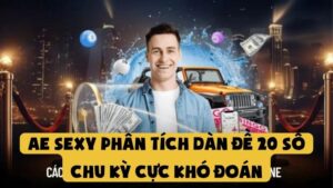 AE Sexy Phân Tích Dàn Đề 20 Số Chu Kỳ Cực Khó Đoán
