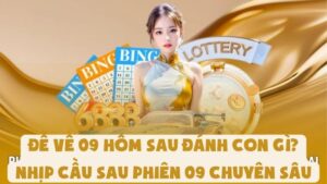 Đề Về 09 Hôm Sau Đánh Con Gì? Nhịp Cầu Sau Phiên Chuyên Sâu