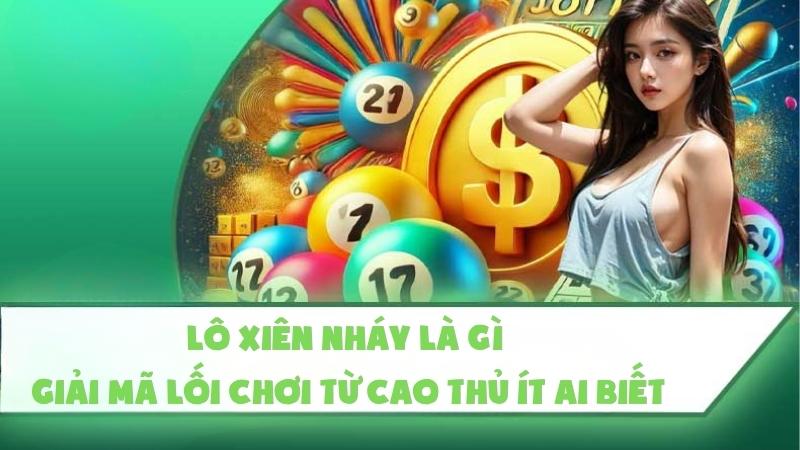 Lô Xiên Nháy Là Gì | Giải Mã Lối Chơi Từ Cao Thủ Ít Ai Biết