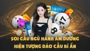 Soi Cầu Ngũ Hành Âm Dương - Hiện Tượng Đảo Cầu Bí Ẩn