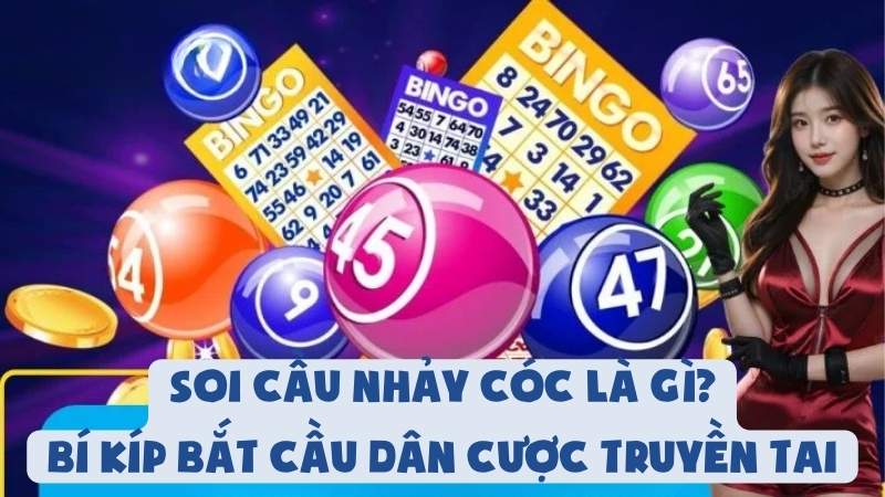 Soi Cầu Nhảy Cóc Là Gì - Bí Kíp Bắt Cầu Dân Cược Truyền Tai